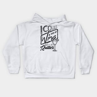 'I Could Give Up Wine But I'm Not A Quitter' Wine Lover Gift Kids Hoodie